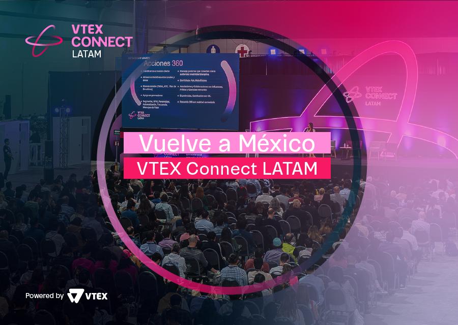 VTEX CONNECT LATAM regresa de la mano de McKinsey, LinkedIn y Statista